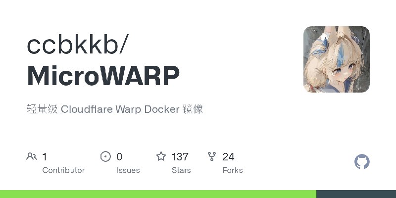 GitHub - ccbkkb/MicroWARP: 轻量级 Cloudflare Warp Docker 镜像