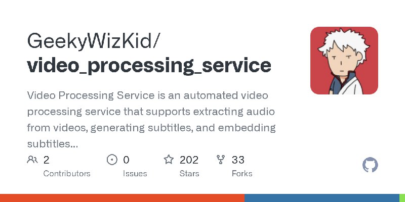 GitHub - GeekyWizKid/video_processing_service: Video Processing Service is an automated video processing service that supports…